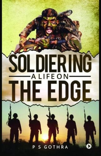Buy Soldiering: A Life On The Edge 2nd hand books online, Authored by p s gothra from Used Book Store