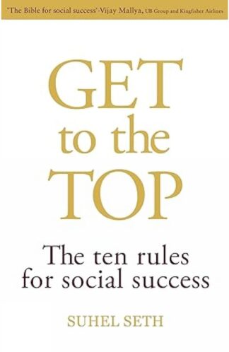Buy Get To The Top: The Ten Rules For Social Success Used Books Online from Used Book Store
